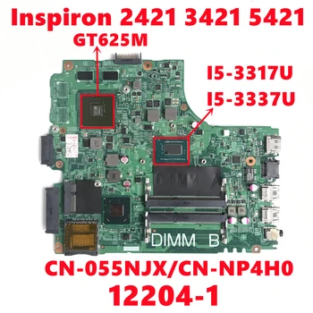 CN-055NJX 055NJX CN-NP4H0 NP4H0 dell 2421 3421 5421 Laptop Anakart İçin Dizüstü Anakart 12204-1 İle I5-3317U I5-3337U N13M-GSR-B-A2 %100 % Test