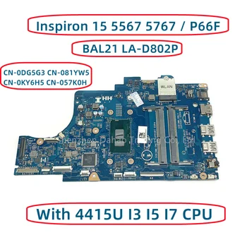 CN-0DG5G3 CN-081YW5 0KY6H5 057K0H BAL21 LA-D802P P66F Dell Inspiron 15 5567 5767 İçin Laptop Anakart 4415U I3 I5 I7 CPU