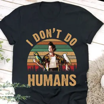 Yapmıyorum İnsan Gömlek Vintage Ace Ventura Pet Dedektif T shirt Klasik Film Eski Komedi Hediye Erkekler Kadınlar İçin